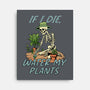 Don't Forget To Water My Plants-None-Stretched-Canvas-dandingeroz