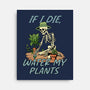 Don't Forget To Water My Plants-None-Stretched-Canvas-dandingeroz