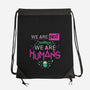 We Are Humans-None-Drawstring-Bag-Geekydog