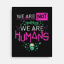 We Are Humans-None-Stretched-Canvas-Geekydog