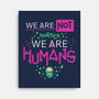 We Are Humans-None-Stretched-Canvas-Geekydog