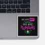 We Are Humans-None-Glossy-Sticker-Geekydog