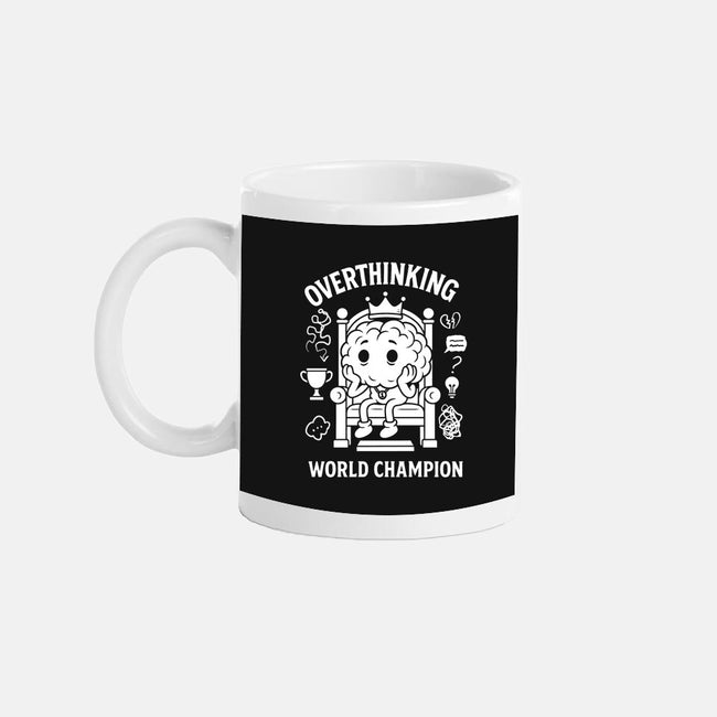 Overthinking World Champion-None-Mug-Drinkware-fanfabio