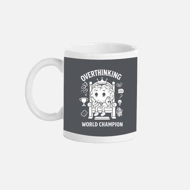 Overthinking World Champion-None-Mug-Drinkware-fanfabio