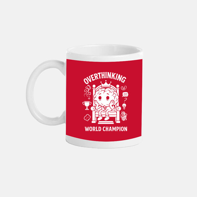 Overthinking World Champion-None-Mug-Drinkware-fanfabio