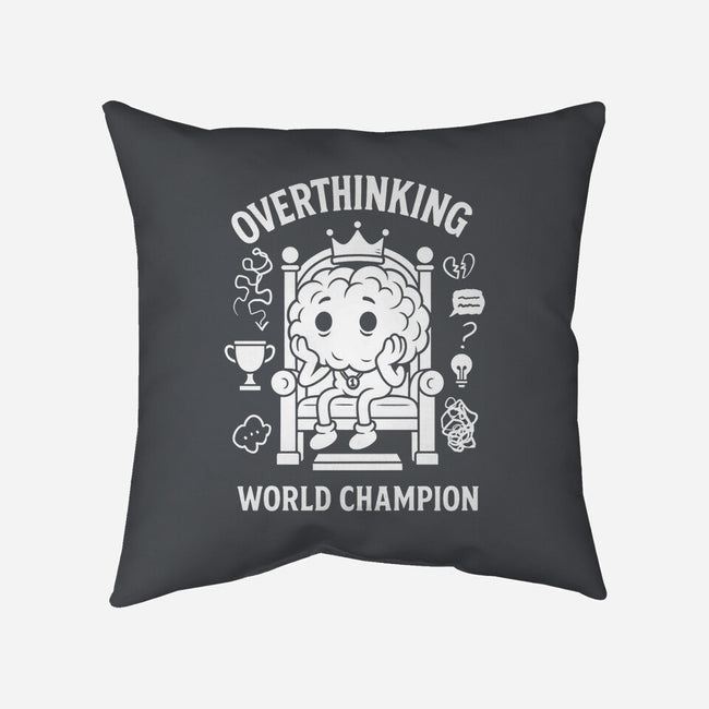 Overthinking World Champion-None-Removable Cover w Insert-Throw Pillow-fanfabio