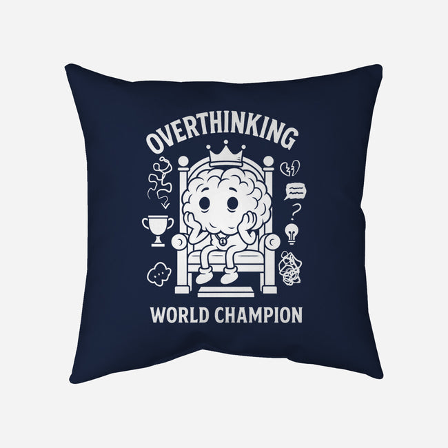 Overthinking World Champion-None-Removable Cover w Insert-Throw Pillow-fanfabio