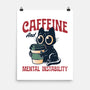 Caffeine And Mental Instability-None-Matte-Poster-Popnotic