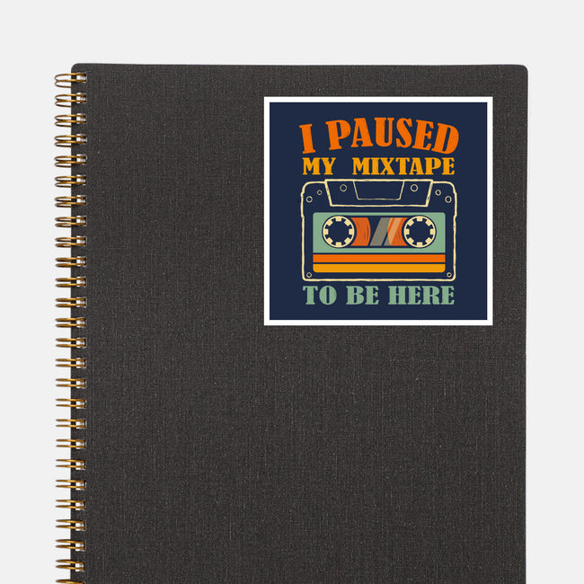 I Paused My Mixtape-None-Glossy-Sticker-erion_designs