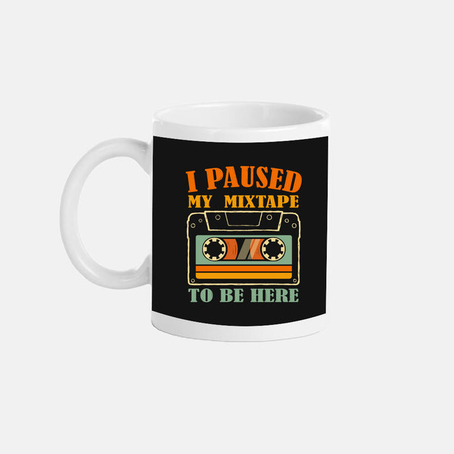 I Paused My Mixtape-None-Mug-Drinkware-erion_designs