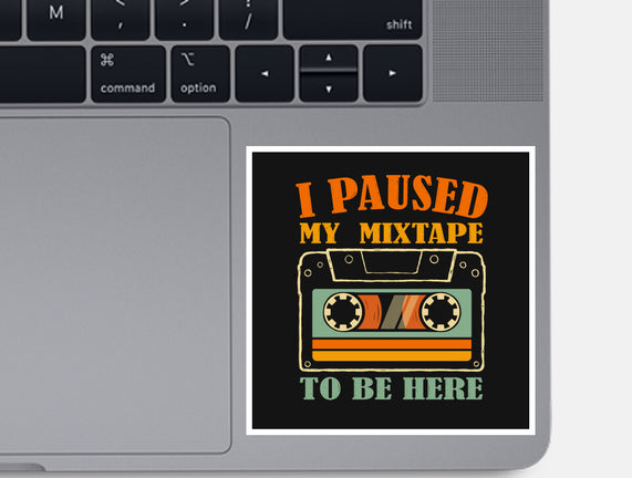 I Paused My Mixtape