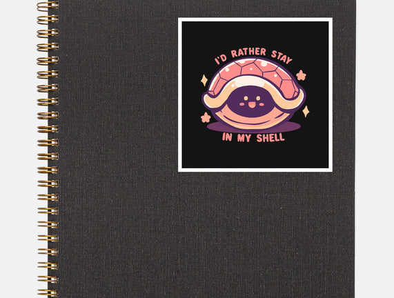 I'd Rather Stay in My Shell