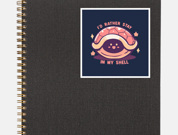 I'd Rather Stay in My Shell