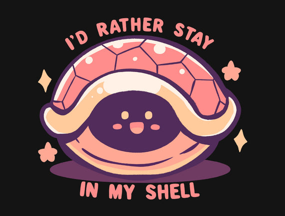 I'd Rather Stay in My Shell