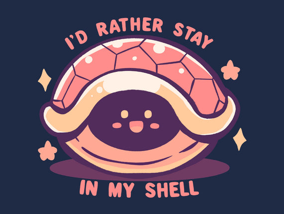I'd Rather Stay in My Shell