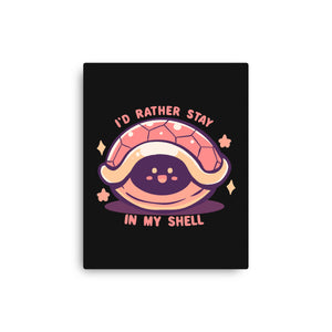 I'd Rather Stay in My Shell