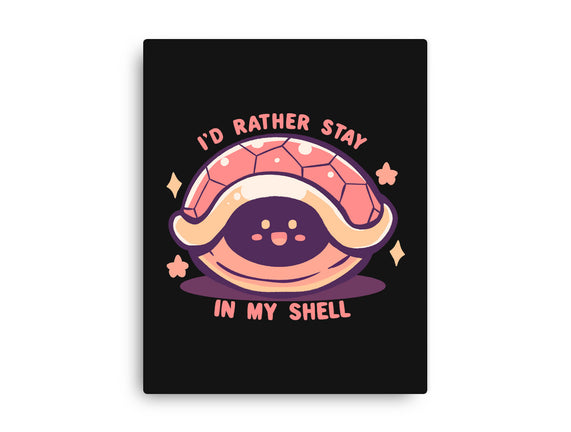I'd Rather Stay in My Shell