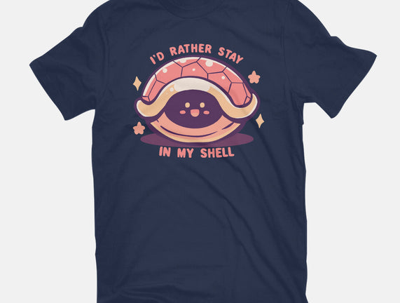I'd Rather Stay in My Shell