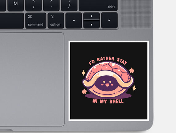 I'd Rather Stay in My Shell