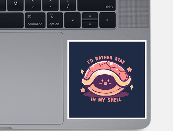I'd Rather Stay in My Shell