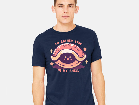 I'd Rather Stay in My Shell