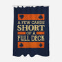 A Few Cards Short-None-Polyester-Shower Curtain-kg07