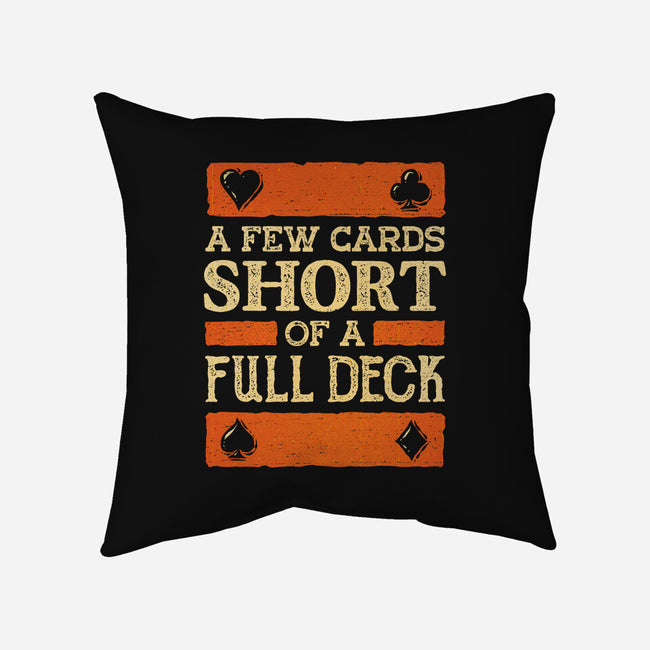 A Few Cards Short-None-Removable Cover w Insert-Throw Pillow-kg07