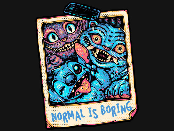 Normal Is Super Boring