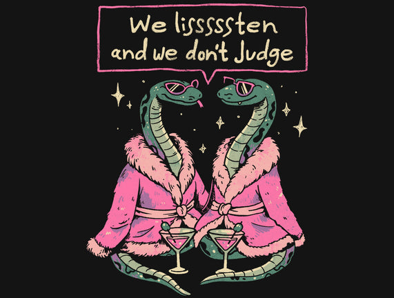 We Listen And We Don't Judge