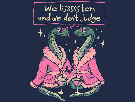 We Listen And We Don't Judge