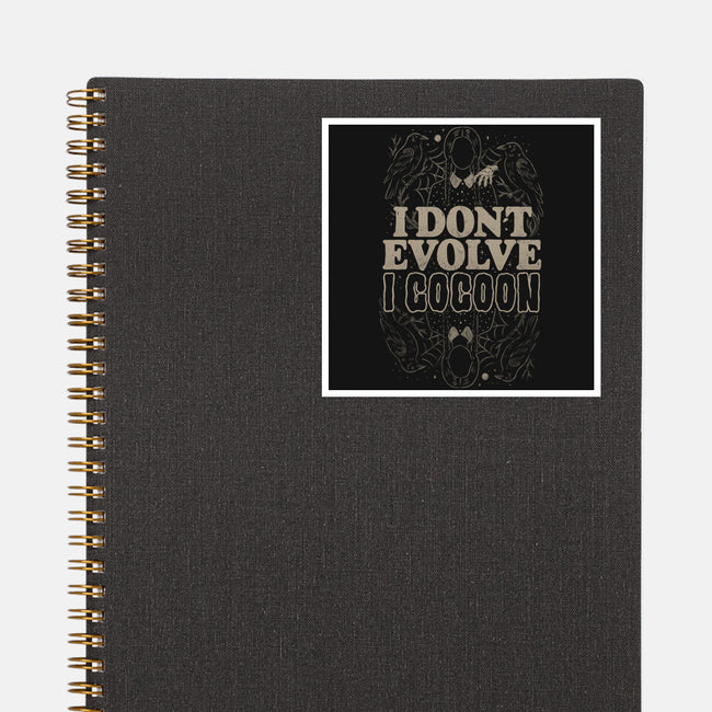 I Don't Evolve I Cocoon-None-Glossy-Sticker-eduely