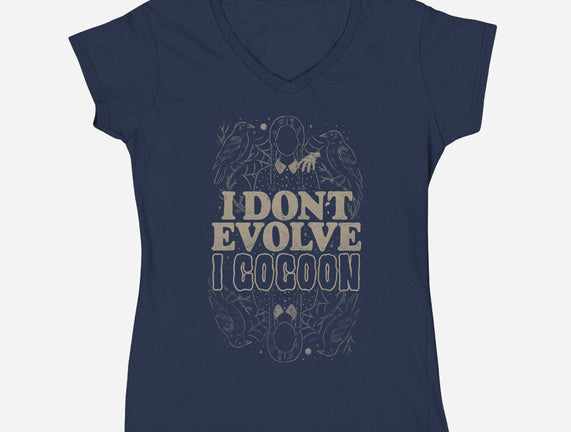 I Don't Evolve I Cocoon