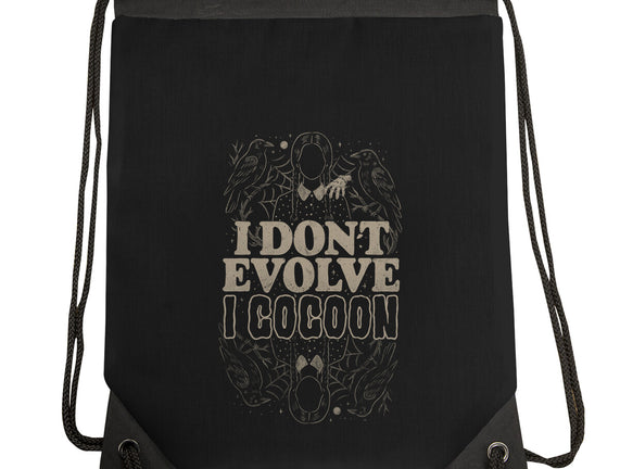 I Don't Evolve I Cocoon