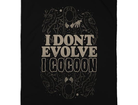 I Don't Evolve I Cocoon