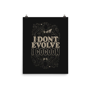 I Don't Evolve I Cocoon
