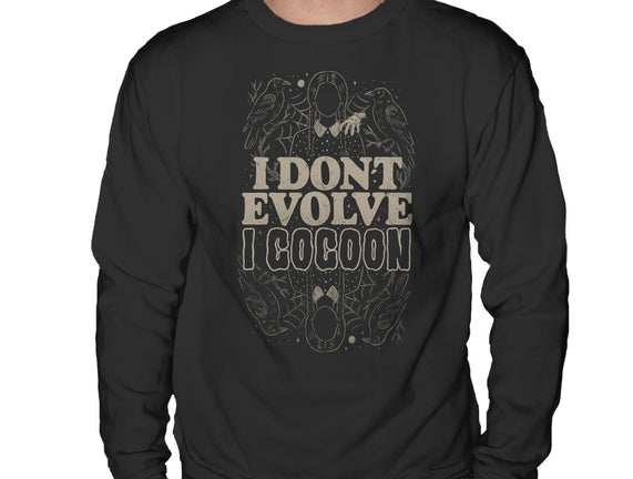 I Don't Evolve I Cocoon