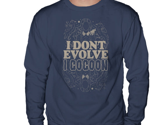 I Don't Evolve I Cocoon