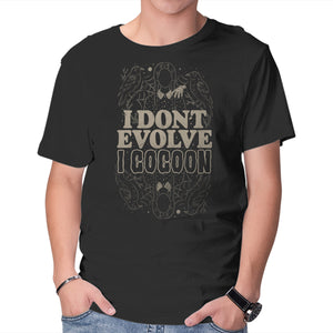 I Don't Evolve I Cocoon