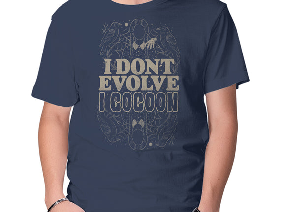 I Don't Evolve I Cocoon