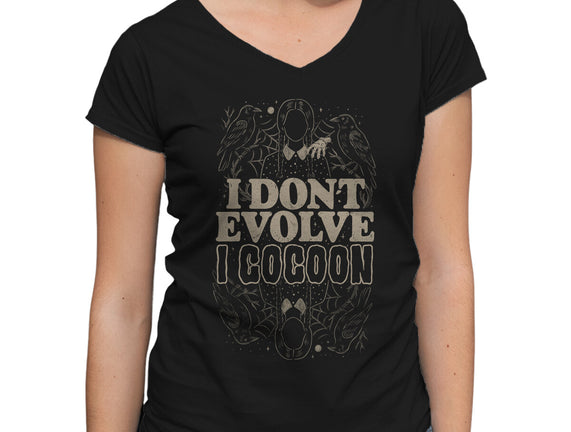 I Don't Evolve I Cocoon