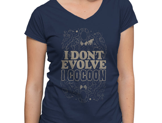 I Don't Evolve I Cocoon