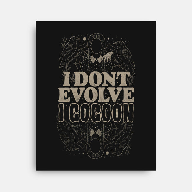 I Don't Evolve I Cocoon-None-Stretched-Canvas-eduely