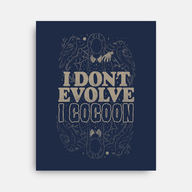 I Don't Evolve I Cocoon-None-Stretched-Canvas-eduely