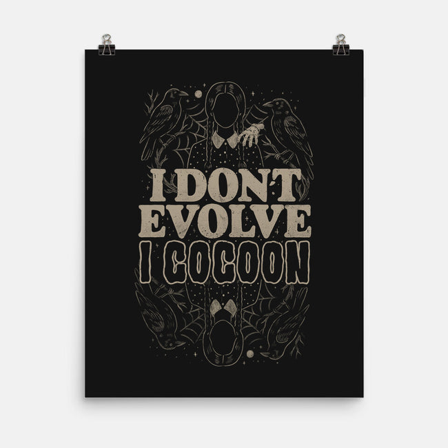 I Don't Evolve I Cocoon-None-Matte-Poster-eduely