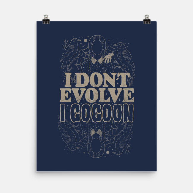 I Don't Evolve I Cocoon-None-Matte-Poster-eduely