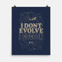 I Don't Evolve I Cocoon-None-Matte-Poster-eduely
