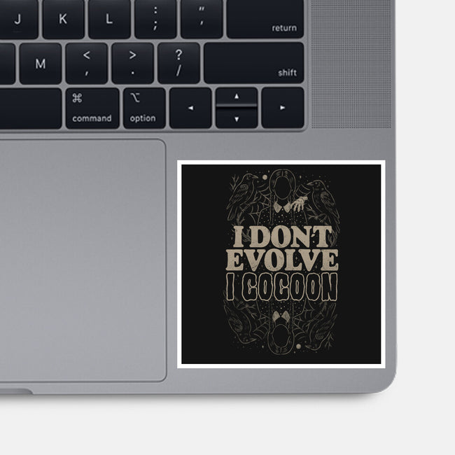 I Don't Evolve I Cocoon-None-Glossy-Sticker-eduely