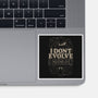I Don't Evolve I Cocoon-None-Glossy-Sticker-eduely