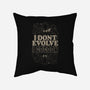 I Don't Evolve I Cocoon-None-Removable Cover w Insert-Throw Pillow-eduely