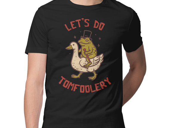 Lets Do Tomfoolery